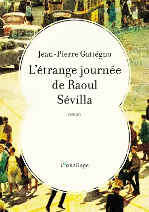 Jean-Pierre Gattégno – L'étrange journée de Raoul Sévilla